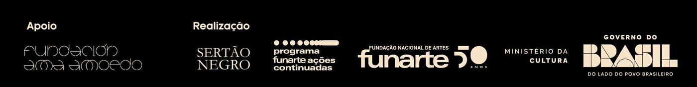 Apoio — Fundación Ama Amoedo | Realização — Sertão Negro, Funarte, Ministério da Cultura, Governo do Brasil